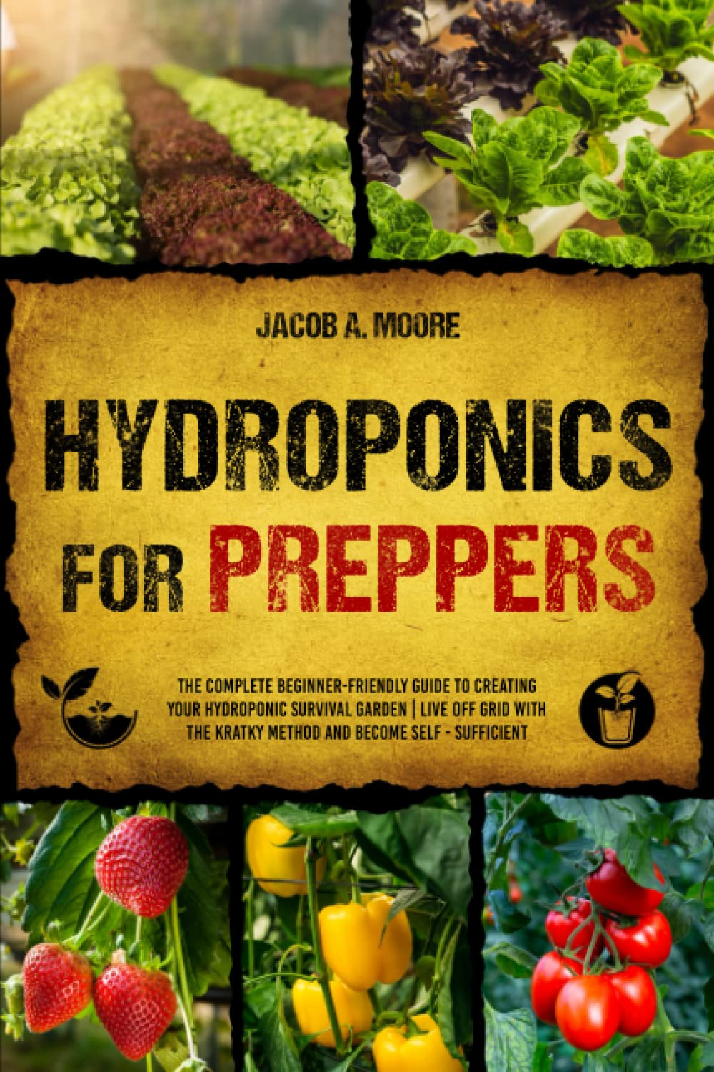 Hydroponics for Preppers: the Complete Beginner-Friendly Guide to Creating - NEW