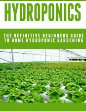 Hydroponics: The Definitive Beginners Guide To Home Hydroponic Gardening picture