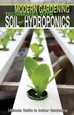 Modern Gardening Techniques With Soil And Hydroponics: Hydroponic Books Ult... picture