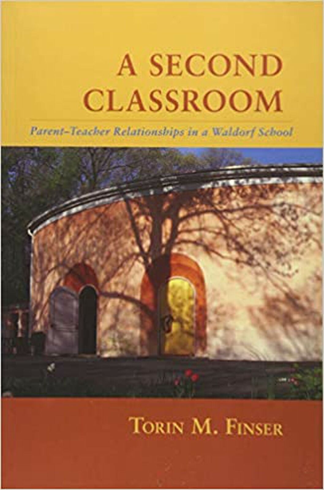 A Second Classroom: Parent-Teacher Relationships in a Waldorf School [Paperba...