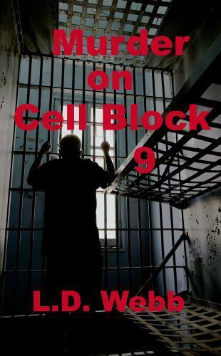 Murder on Cell Block 9 by L.D. Webb
