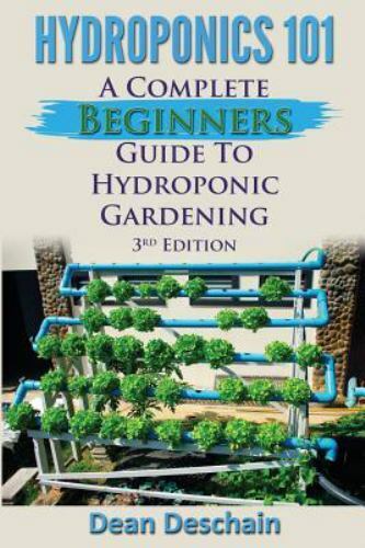 Hydroponics 101: A Complete Beginner\'s Guide to Hydroponic Gardening by Desch…
