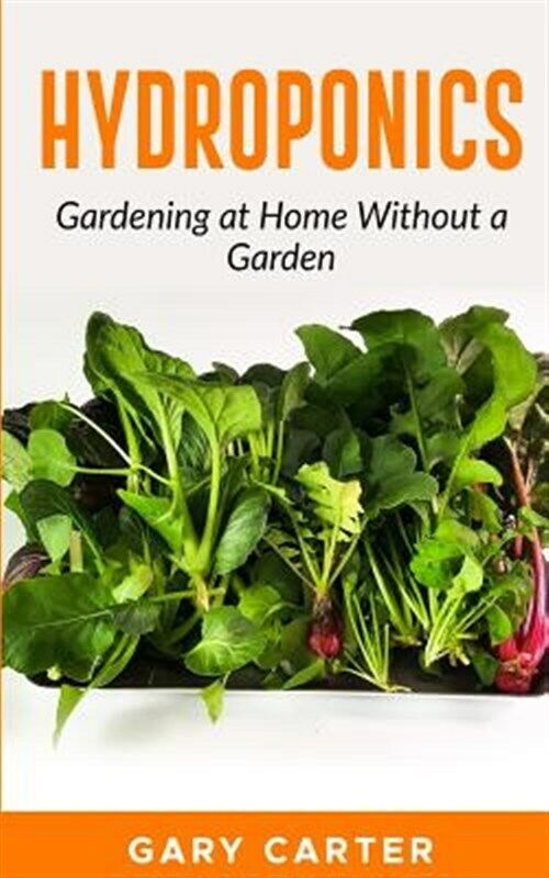 Hydroponics : Gardening at Home Without a Garden, Paperback by Carter, Gary, ...