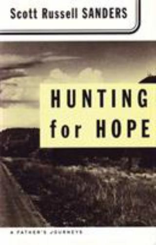 Hunting for Hope : A Father\'s Journeys by Scott Russell Sanders (1999, Trade...