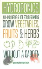 Hydroponics : All-Inclusive Guide for Beginners to Grow Fruits, Vegetables & ... picture