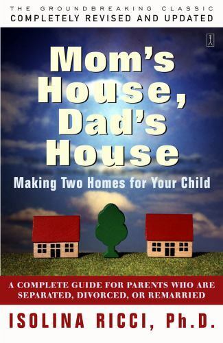 Moms House, Dads House: Making two homes for your child by Isolina Ricci Ph.D.