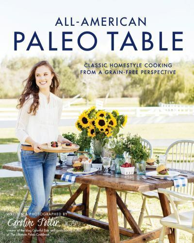 All-American Paleo Table Classic Homestyle GrainFree Perspective Caroline Potter