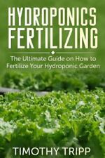 Hydroponics Fertilizing : The Ultimate Guide on How to Fertilize Your Hydropo... picture