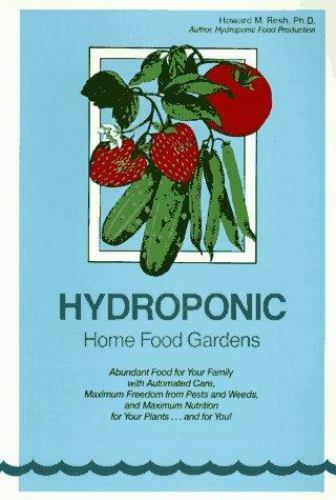 Hydroponic Home Food Gardens by Resh, Howard M.
