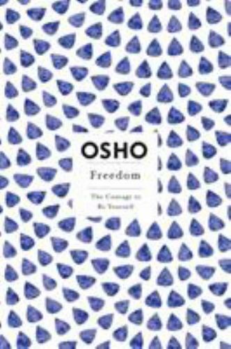 Osho Insights for a New Way of Living Ser.: Freedom : The Courage to Be...