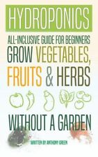 Hydroponics: All-Inclusive Guide For Beginners To Grow Fruits, Vegetables &... picture