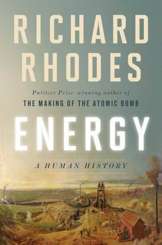 Energy: A Human History 9781501105357 by Rhodes, Richard