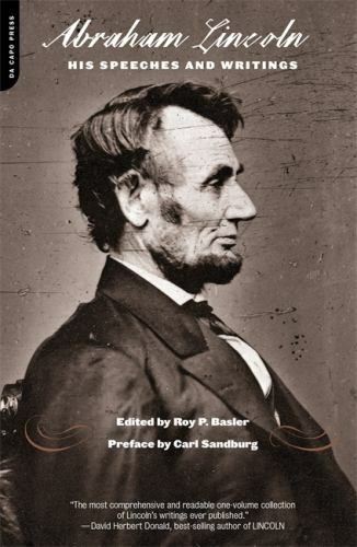 Lincoln: His Speeches and Writings by Basler, Roy, Sandburg, Carl, Basler, Roy 