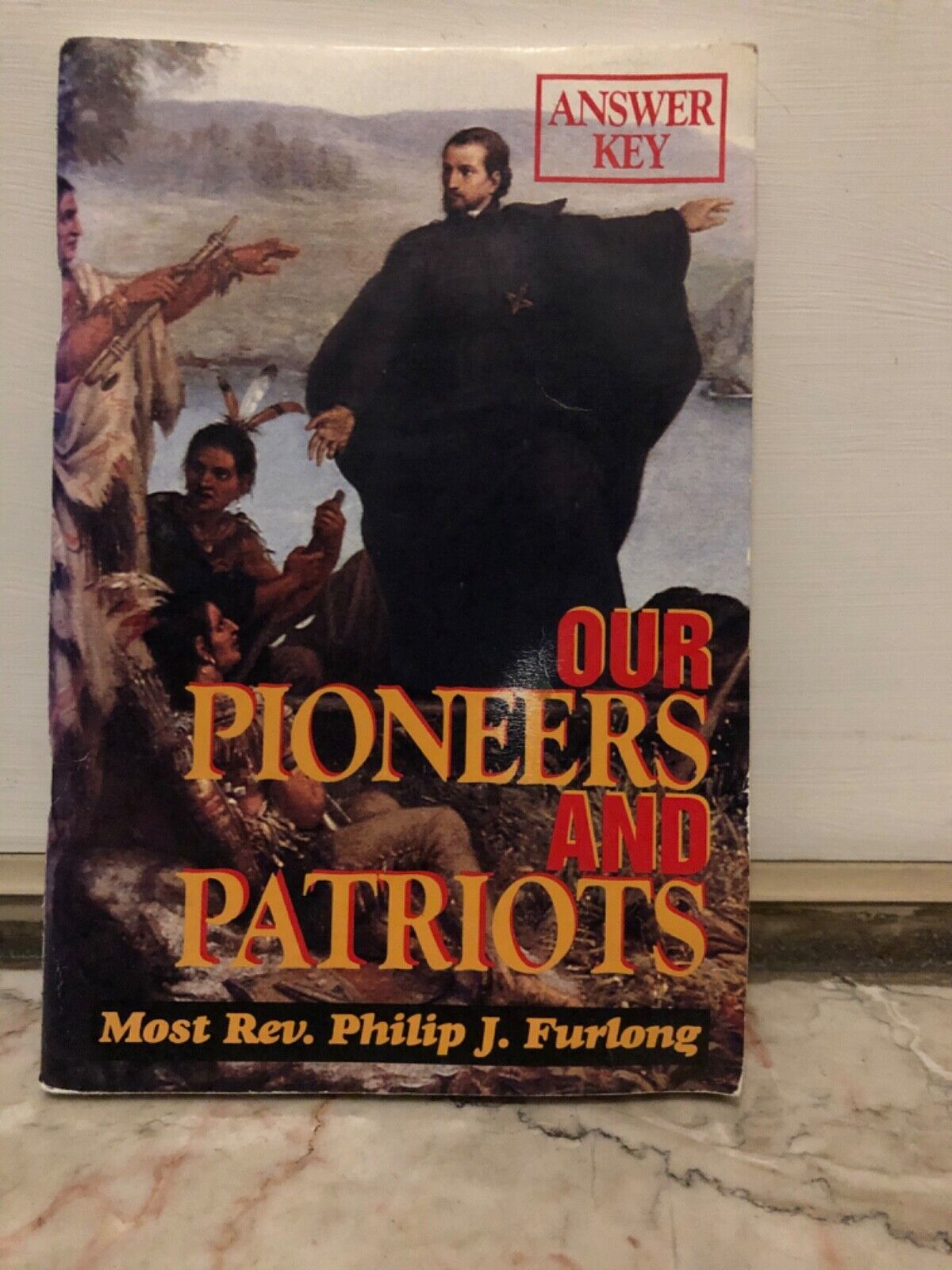 OUR PIONEERS AND PATRIOTS ANSWER KEY PAPERBACK BY PHILIP J. FURLONG 