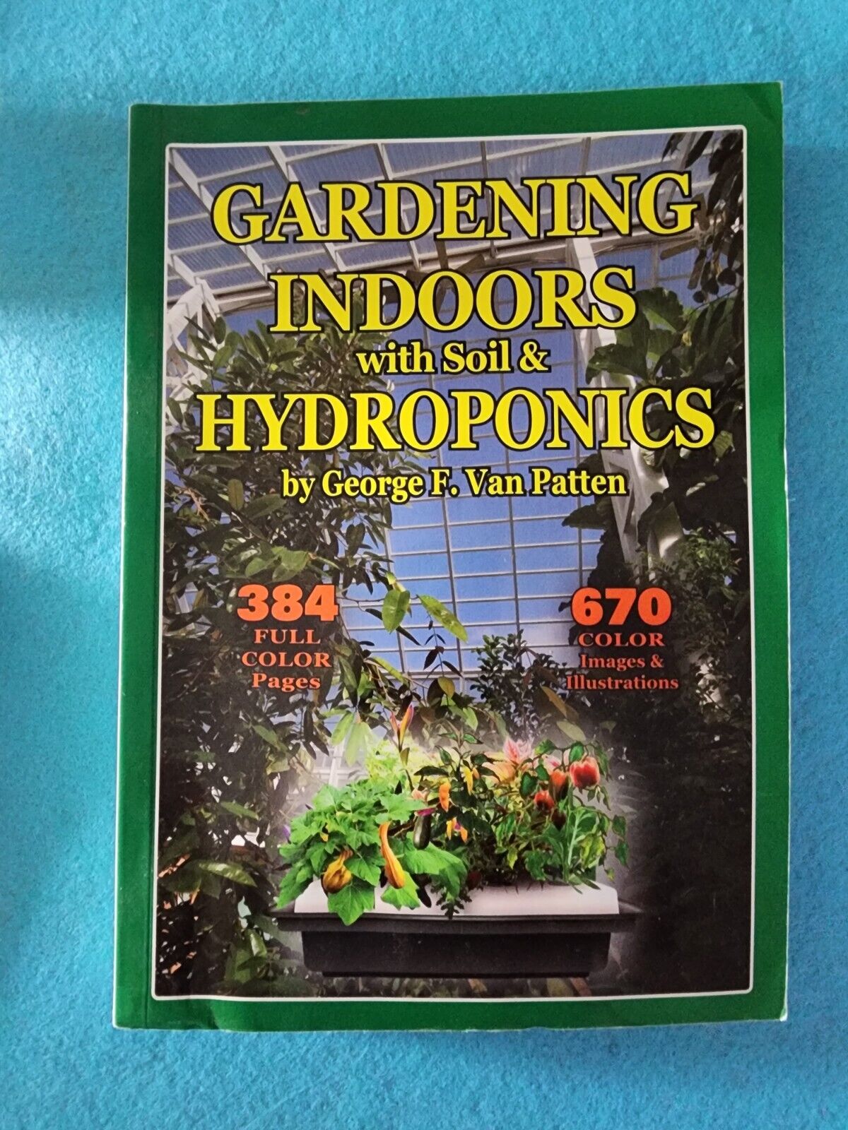 Gardening Indoors with Soil and Hydroponics by George F. Van Patten (2008, Trade