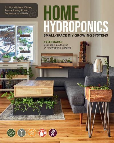 Home Hydroponics: Small-space DIY growing systems for the kitchen, dining room,