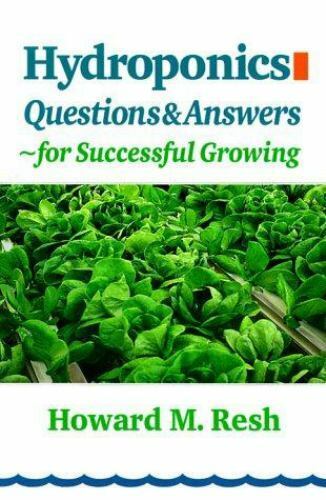 Hydroponics: Questions and Answers for Successful Growing by Resh, Howard M.