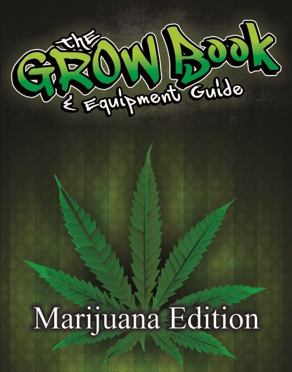 The Grow Book & Equipment Guide Handbook- learn to grow medical quality cannabis