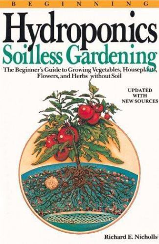 Beginning Hydroponics Revised Ed: A Beginner's Guide to Growing Vegetables, Hou