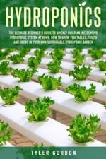 Hydroponics: The Ultimate Beginners Guide to Quickly Build an Inexpensive Hydrop picture