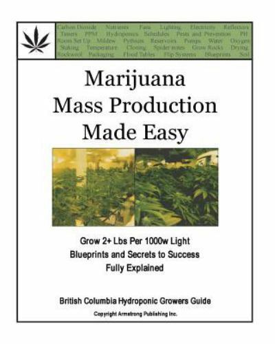 Marijuana Mass Production Made Easy: British Columbia Hydroponic Growers Guide b
