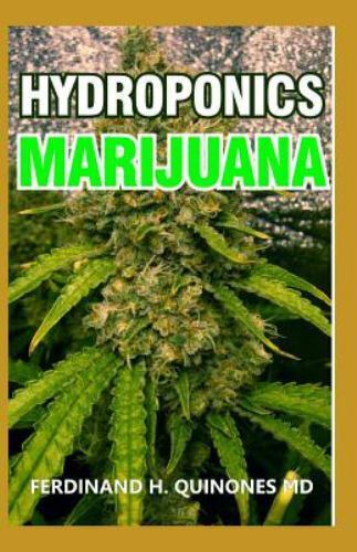 Hydroponics Marijuana: The Simple Guide on How to Grow Top Quality Weed Indoo...