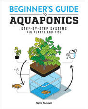 Beginners Guide to Aquaponics: Step-by-Step Systems for Plants and Fish - GOOD picture
