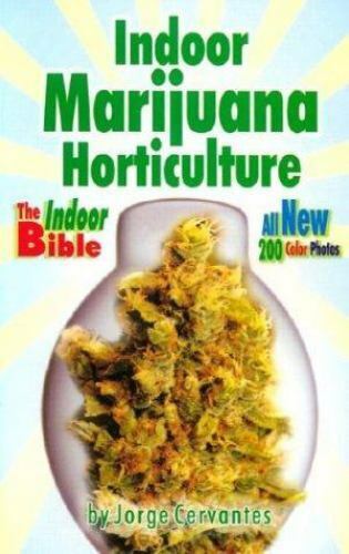 Indoor Marijuana Horticulture: The Indoor Bible by Cervantes, Jorge , Paperback