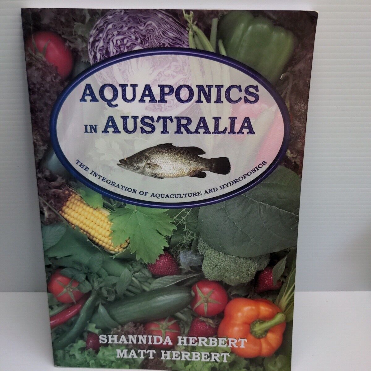 Aquaponics in Australia Aquaculture Hydroponics Shannida & Matt Herbert 2008 PB