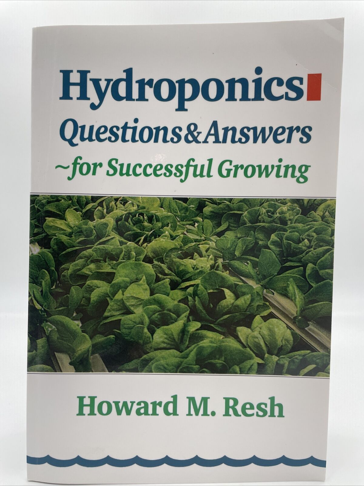 Hydroponics : Questions and Answers for Successful Growing by Howard M. Resh...