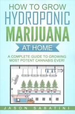 How to Grow Hydroponic Marijuana at Home : A Complete Guide to Growing Most P... picture