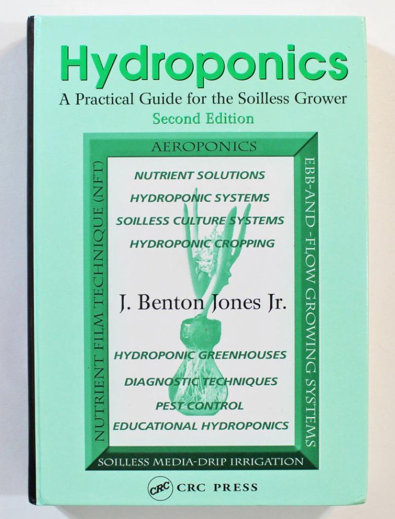 Hydroponics: Practical Guide for the Soilless Grower by J. Benton Jones 2005