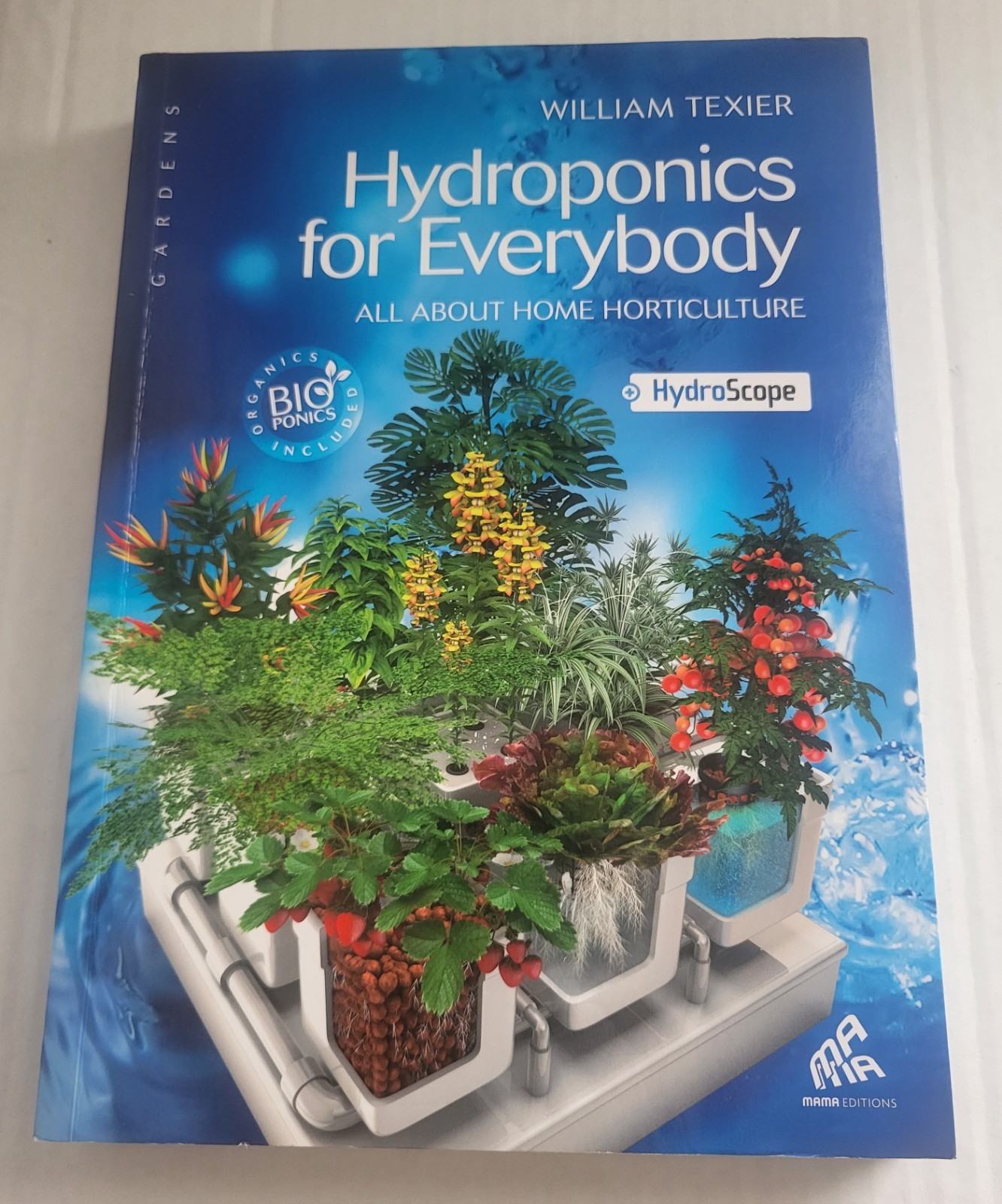 Hydroponics For Everybody: All About Home Horticulture - William Texier